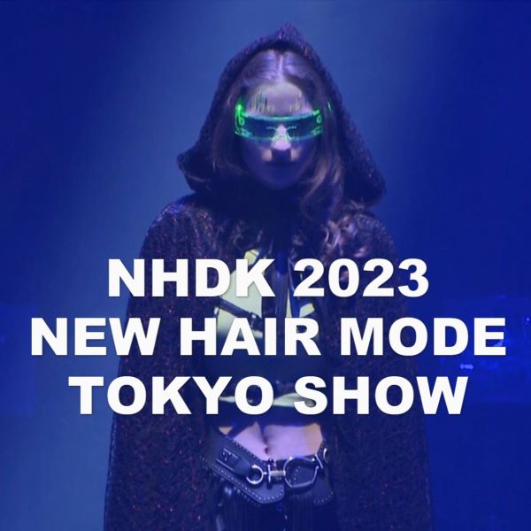 NHDK NEW HAIR MODE /TOKYO SHOW-NHDK